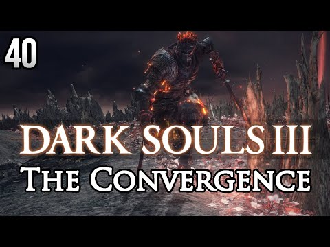 Let's Play Dark Souls 3: The Convergence - LAST NEW BOSS! [#40]
