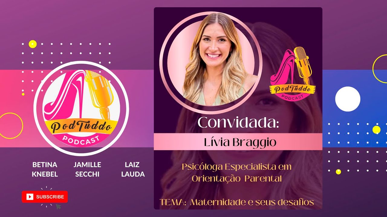 Livia Braggio | Maternidade e seus desafios | Podtuddo #065