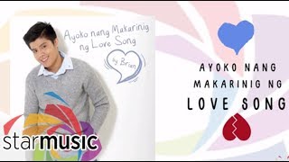 Brian Gazmen - Ayoko Nang Makarinig Ng Love Song (Audio) 🎵