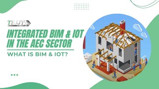 Integrated BIM & IoT in the AEC Sector | What is BIM & IoT ? - Tejjy Inc.