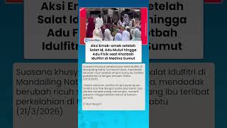 AKSI EMAK-EMAK setelah Salat Id, Adu Mulut hingga Adu Fisik saat Khotbah Idulfitri di Sumatera Utara