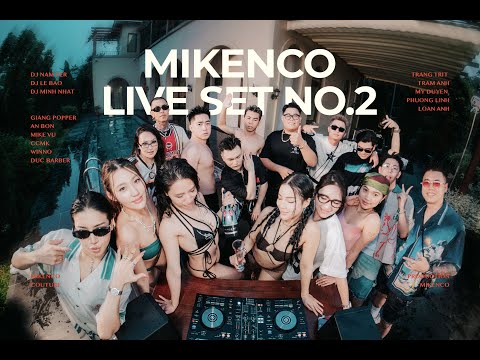 MIKENCO® Live Set No.2 - DJ Nam Per x Lê Bảo x Minh Nhật | House lak