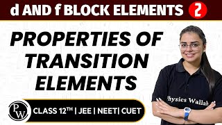 d and f Block Elements 02 | Properties of Transition Elements | Pure English | 12th JEE/NEET/CUET