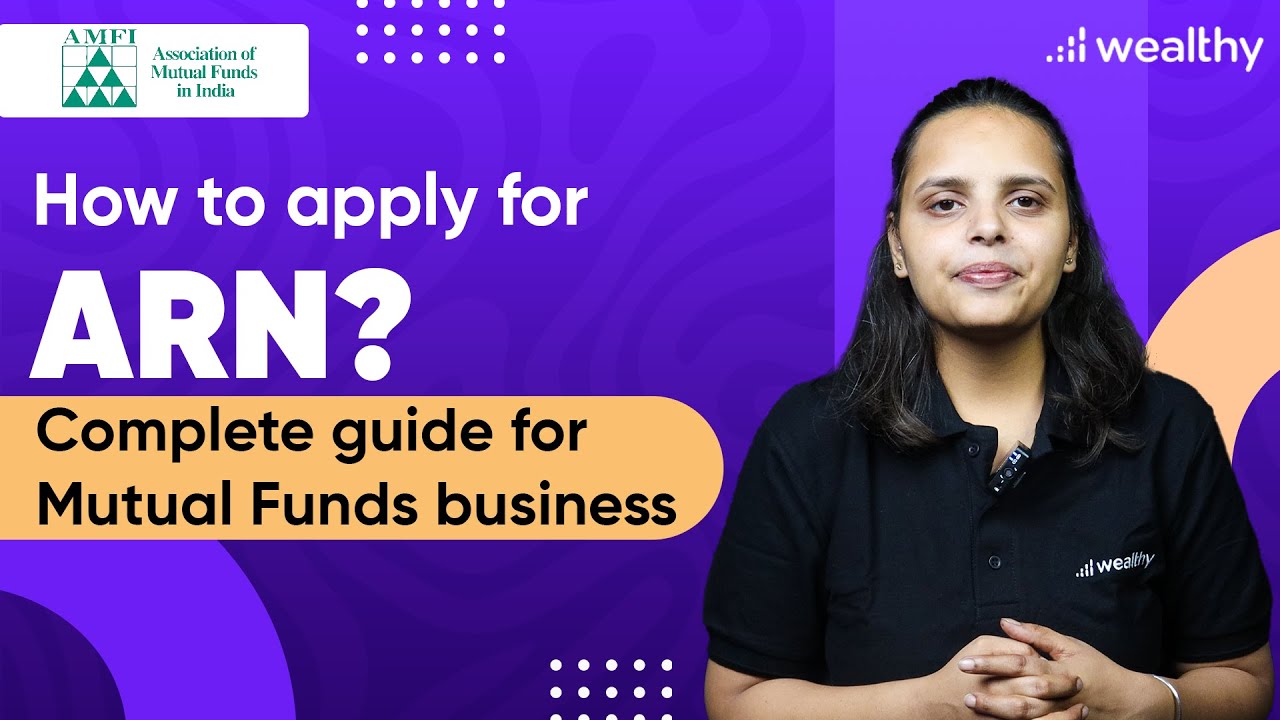 How to Get ARN: Step-by-Step Guide for Mutual Fund Distributors | AMFI Registration Number
