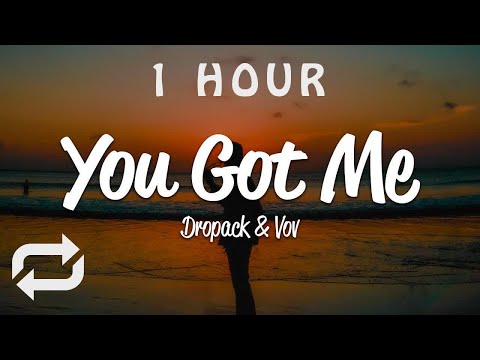 [1 HOUR 🕐 ] Dropack, VOV - You Got Me (Lyrics)