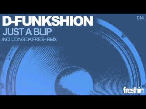 D-Funkshion "Just a Blip" (Da Fresh rmx)