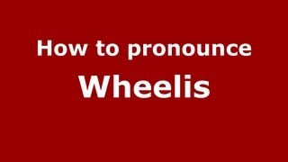 How to pronounce Wheelis