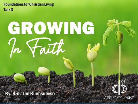 CFC Foundation for Christian Living Talk 3: Growing In Faith by Bro. Jun Buensuceso