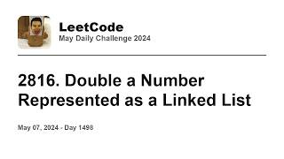 YouTube video 'Daily Leetcode #1498: May 07, 2024 - 2816. Double a Number Represented as a Linked List'