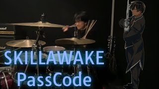 SKILLAWAKE - PassCode - 《Drumcover》