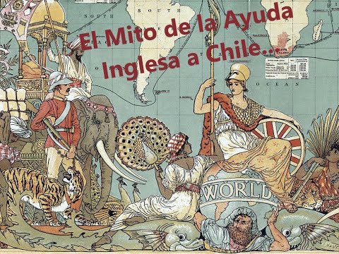 El mito de la ayuda inglesa a Chile en la Guerra del Pacífico - (Respuesta al video de Hugox Chugox)