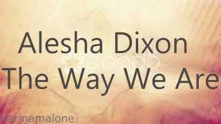 Alesha Dixon - The Way We Are w/LYRICS