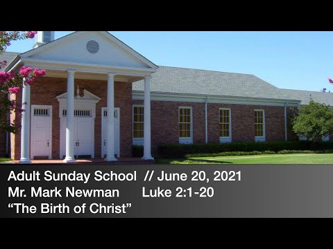 Mr. Mark Newman -- Luke 2:1-20 “The Birth of Christ” (20 June 2021)