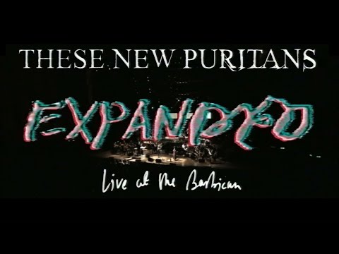 These New Puritans - 'EXPANDED (Live at the Barbican)'