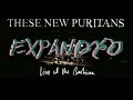 These New Puritans - 'EXPANDED (Live at the ...