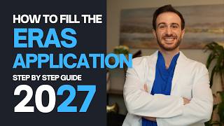 ERAS Application 2027 | Step-by-Step Guide | Tips on How to Fill the ERAS® Residency Application