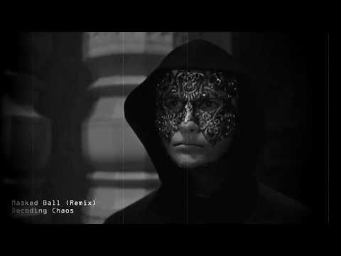 Masked ball -  Decoding Chaos Remix  [Refuge of Dark]