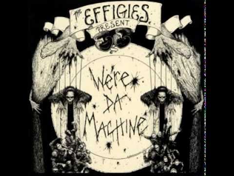 The Effigies - We're Da Machine