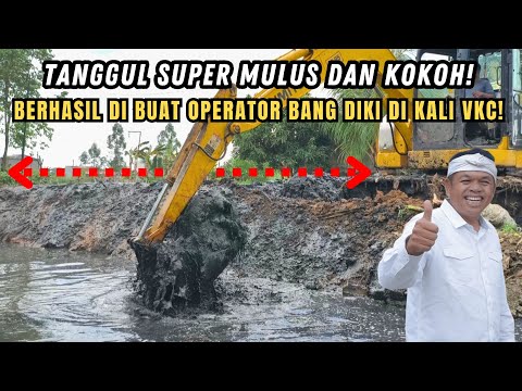 KEREN❗TANGGUL SUPER MULUS DAN KOKOH BERHASIL DI BUAT OPERATOR KALI VKC❗AUTO JADI PENAHAN BANJIR❗