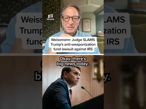 Weissmann: Judge SLAMS Trump's anti-weaponization fund lawsuit against IRS