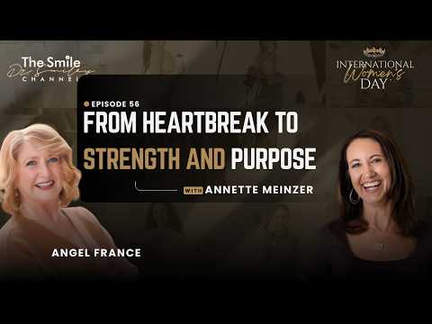 Annette Meinzer: Rising After Loss Changes Everything | International Women's Day | Ep. 56