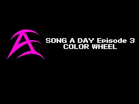 Song A Day // Episode 4 // COLOR WHEEL