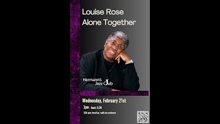 Louise Rose | Alone Together - Feb. 21, 2024