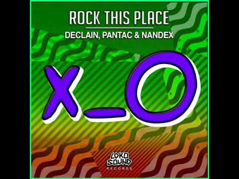 Declain, Pantac & Nandex - Rock This Place (Original Mix)