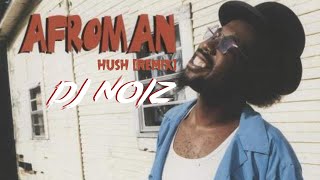 DJ Noiz - Hush Remix (Afroman)