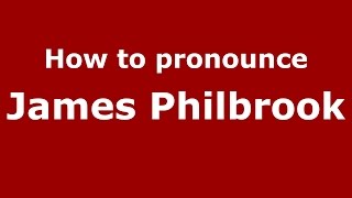 How to pronounce James Philbrook