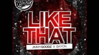 Jimmy Goodz X Bayon - Like That [BayAreaCompass] (Clean)
