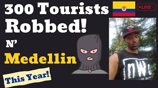 Medellin Alert! 300 Tourists Robbed!  - 2 GIrls Drug & Rob Foreigner |Colombia