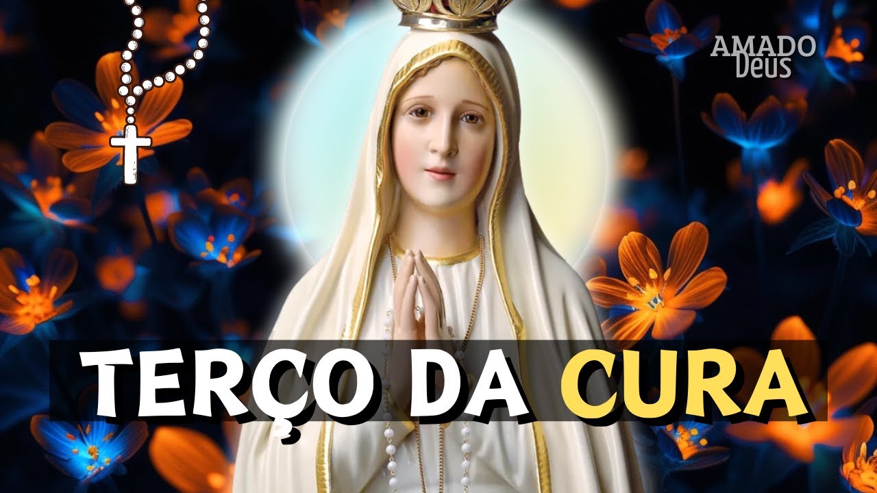 TERÇO DA SAÚDE PARA A CURA, Amado Deus