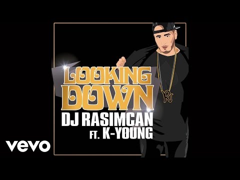 DJ Rasimcan - Looking Down ft. K-Young
