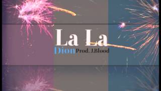 Dion - La La [Prod. J. Blood]