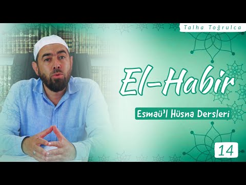 EL-HABİR | El-Habir ne anlama gelir? Önemi nedir ve hayatımızdaki yansımaları nelerdir?