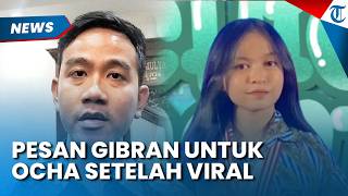 Pesan Gibran untuk Ocha setelah Viral Koreksi Juri LCC MPR RI, Ngaku untuk Motivasi