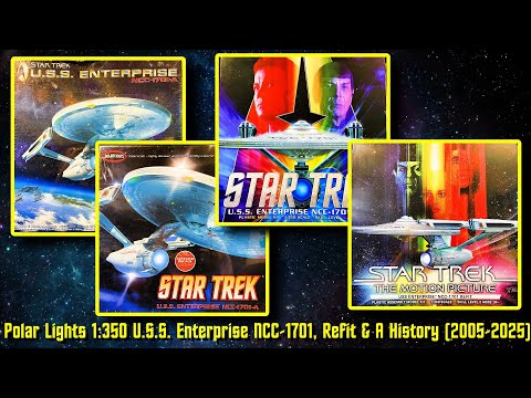 Polar Lights STAR TREK 1:350 Scale U.S.S. Enterprise NCC-1701 Refit & A Model Kits (2005 - 2024)