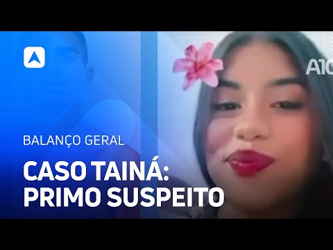 Caso Tainá: Defesa se manifesta após primo ser apontado como suspeito