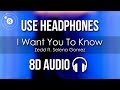 Zedd Ft Selena Gomez I Want You To Know 8D AUDIO