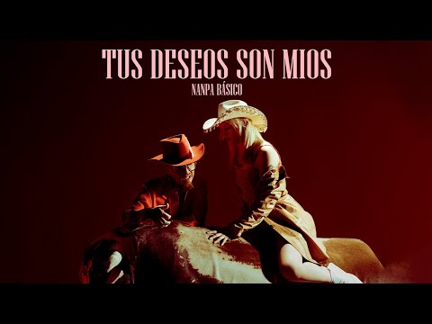 Nanpa Básico - Tus deseos son míos (Video Oficial)