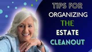 How to Organize an Estate Cleanout, Removing Items from House After Death