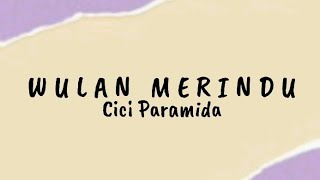 Download lagu Wulan Merindu - Cici Paramida | Lirik Lagu mp3