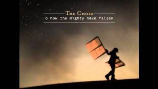 The Choir - O How the Mighty Have Fallen - 1 - O How the Mighty Have Fallen (2005)