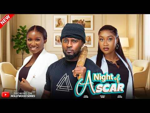 A NIGHT OF SCAR (Full Movie) - SONIA UCHE/MAURICE SAM/FAITH DUKE 2025 Trending Nollywood Full Movie
