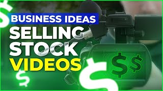 Make Money By Selling Stock Videos - Business Ideas