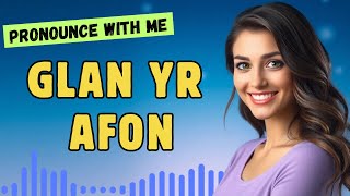 How to pronounce Glan Yr Afon