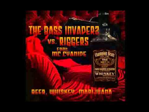The Bass Invaderz Riggers Mc Cyanide   Beer Whiskey Marijauna Cheeky D Remix