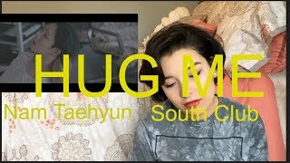 Nam Taehyun South Club -  Hug Me | REACTION