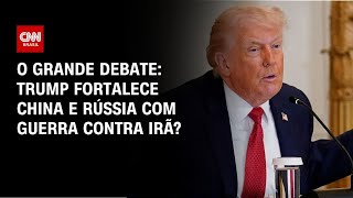 Vídeo: Trump fortalece China e Rússia com guerra contra Irã? | O GRANDE DEBATE